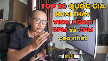 Top 20 Quốc Gia KHAI THÁC VIEW NGOẠI cao nhất 2024 ? Phân tích chỉ số | HƯNG CREATOR
