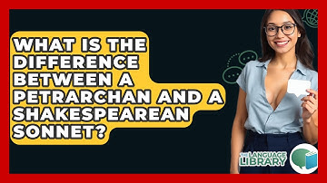 What Is The Difference Between A Petrarchan And A Shakespearean Sonnet? - The Language Library