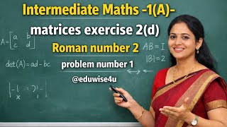 Inter Maths 1A Matrices Exercise 3(d) Roman No. II Problem 1 Easy Step-by-Step Solution  @eduwise4u