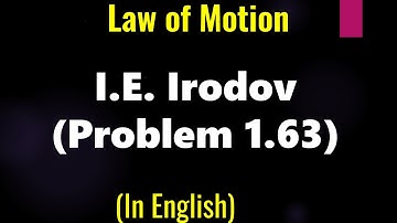 I E  Irodov Problem 1.63 I  Physics I Newtons Laws of Motion