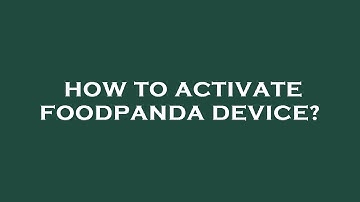 How to activate foodpanda device?