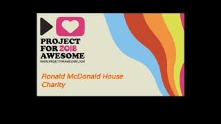 Project for Awesome 2018 Ronald McDonald House