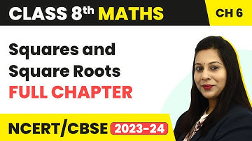 Squares and Square Roots - Full Chapter Explanation and NCERT Solutions | Class 8 Maths Chapter 6