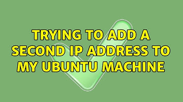 Trying to add a second IP address to my Ubuntu machine