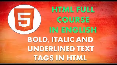 HOW TO USE BOLD, ITALIC AND UNDERLINED TEXT TAGS IN HTML