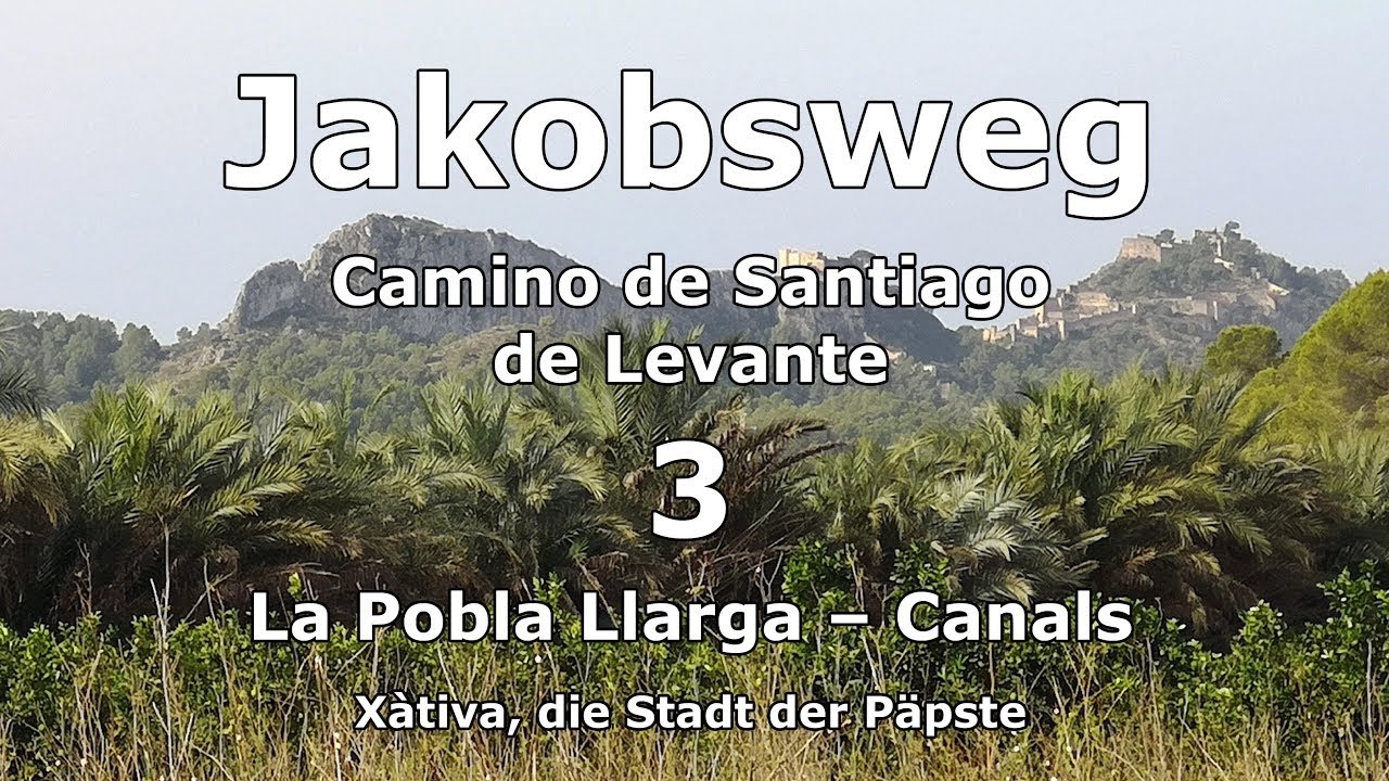 Tag 3 Jakobsweg Camino de Santiago de Levante – Ab La Pobla Llarga - Xàtiva, die Stadt der Päpste