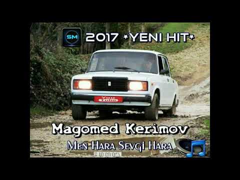 Magomed Kerimov - Men Hara Sevgi Hara 2017