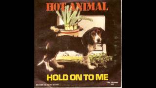 Watch Hot Animal Hold On To Me video