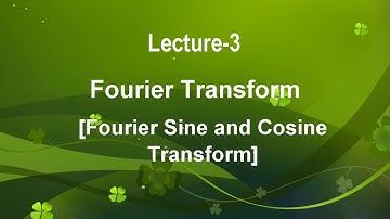 Lecture-3 Fourier Transform- Fourier Sine and Cosine Transform in Hindi