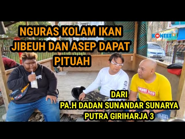 ASEP DAN JIBEUH‼️NGURAS KOLAM IKAN DI RUMAH NYA PA DALANG DADAN SUNANDAR S JIBEUH DAPAT ILMU ?????? class=