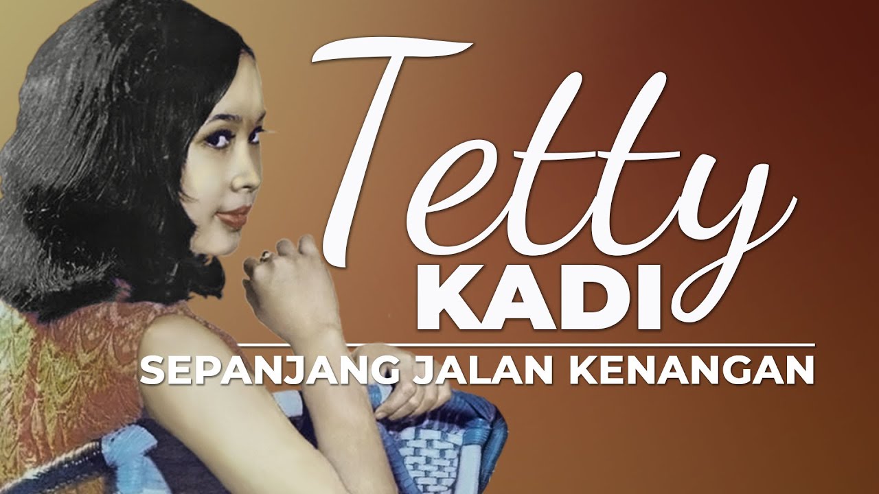 Tetty Kadi - Sepanjang Jalan Kenangan - YouTube