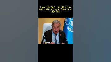 Liên Hợp Quốc cắt giảm hơn 570 triệu USD ngân sách, 18% việc làm