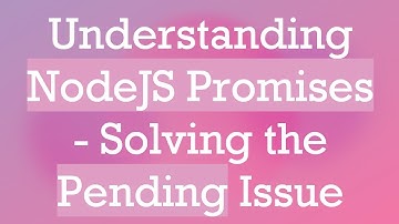 Understanding NodeJS Promises - Solving the Pending Issue