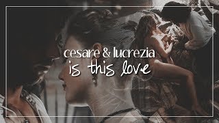 Cesare & Lucrezia | Is This Love