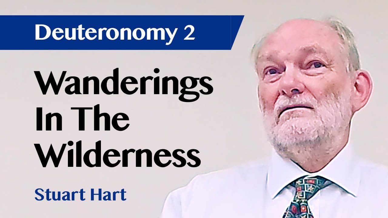 Wanderings In The Wilderness | Deuteronomy 2 | Sermon | Stuart Hart | 13 Aug 2023