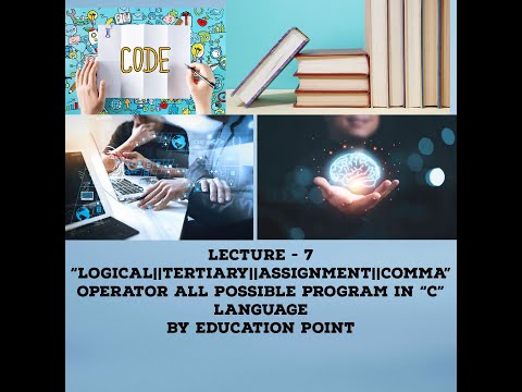 C Programming :- LECTURE - 7 - "Logical||Tertiary||Assignment||Comma" Operator in “C” Language