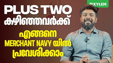 Plus two കഴിഞ്ഞവർക്ക് എങ്ങനെ merchant Navyയിൽ പ്രവേശിക്കാം | Xylem Plus Two