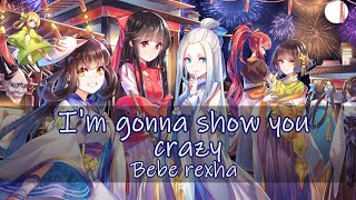 NIGHTCORE Bebe Rexha - I'm Gonna Show You Crazy [Lyrics video]