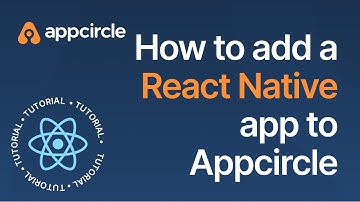 How to add a React Native App to Appcircle
