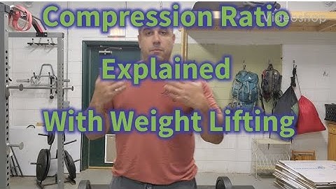 Compression Ratio Explained With Weight Lifting
