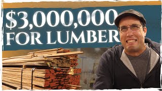 $3,000,000 For All Of Our Lumber?! (also Frank is back) S8E6