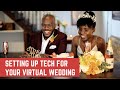 Setting up Tech for A Virtual Wedding