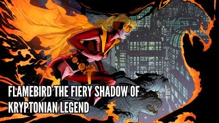 Flamebird The Fiery Shadow Of Kryptonian Legend