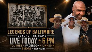 Legends of Baltimore Share Deep Basketball History & Roots
