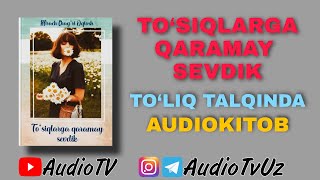 Tosiqlarga Qaramay Sevdik Audiokitob Toliq Talqinda Mutolaachi