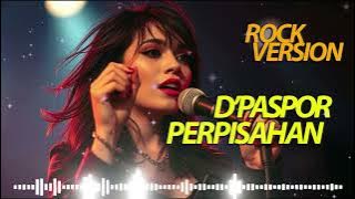 D'PASPOR - PERPISAHAN (COVER ROCK) BY VE5DA