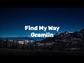 Gremlin  find my way lyric