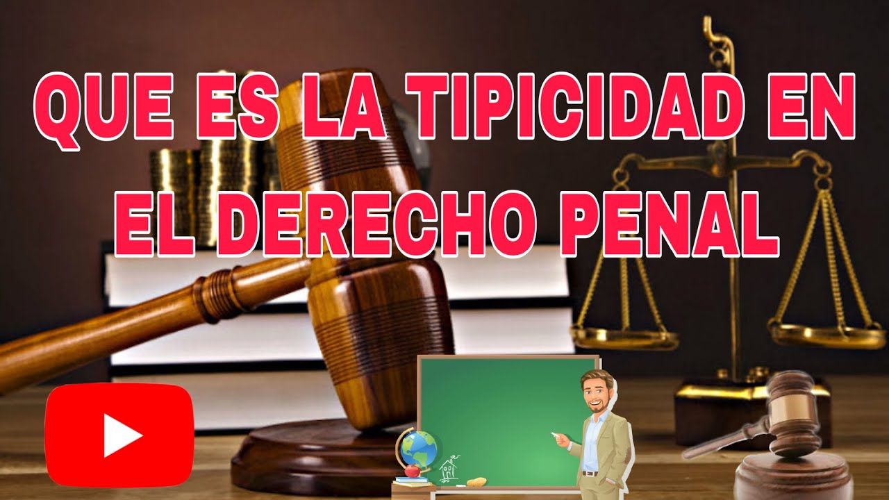 TIPICIDAD, ¿QUE ES LA TIPICIDAD?, DERECHO PENAL - YouTube