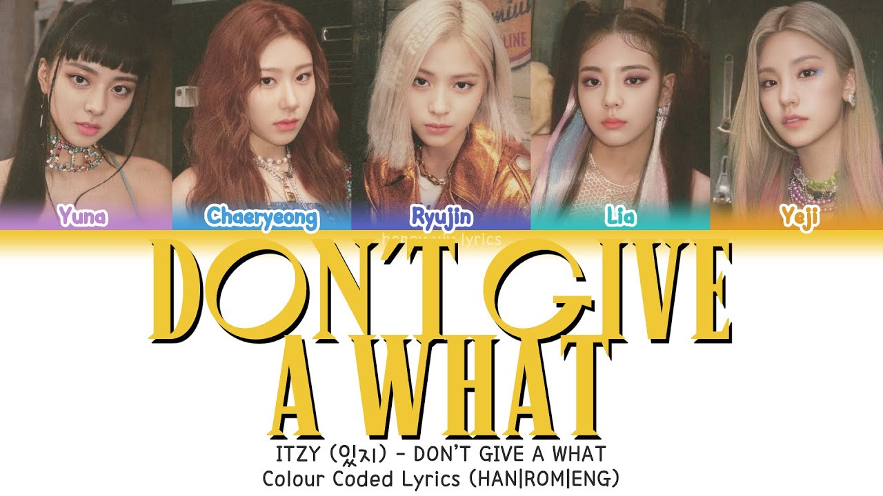 ITZY (있지) - DON’T GIVE A WHAT | Color Coded Lyrics (HAN|ROM|ENG)