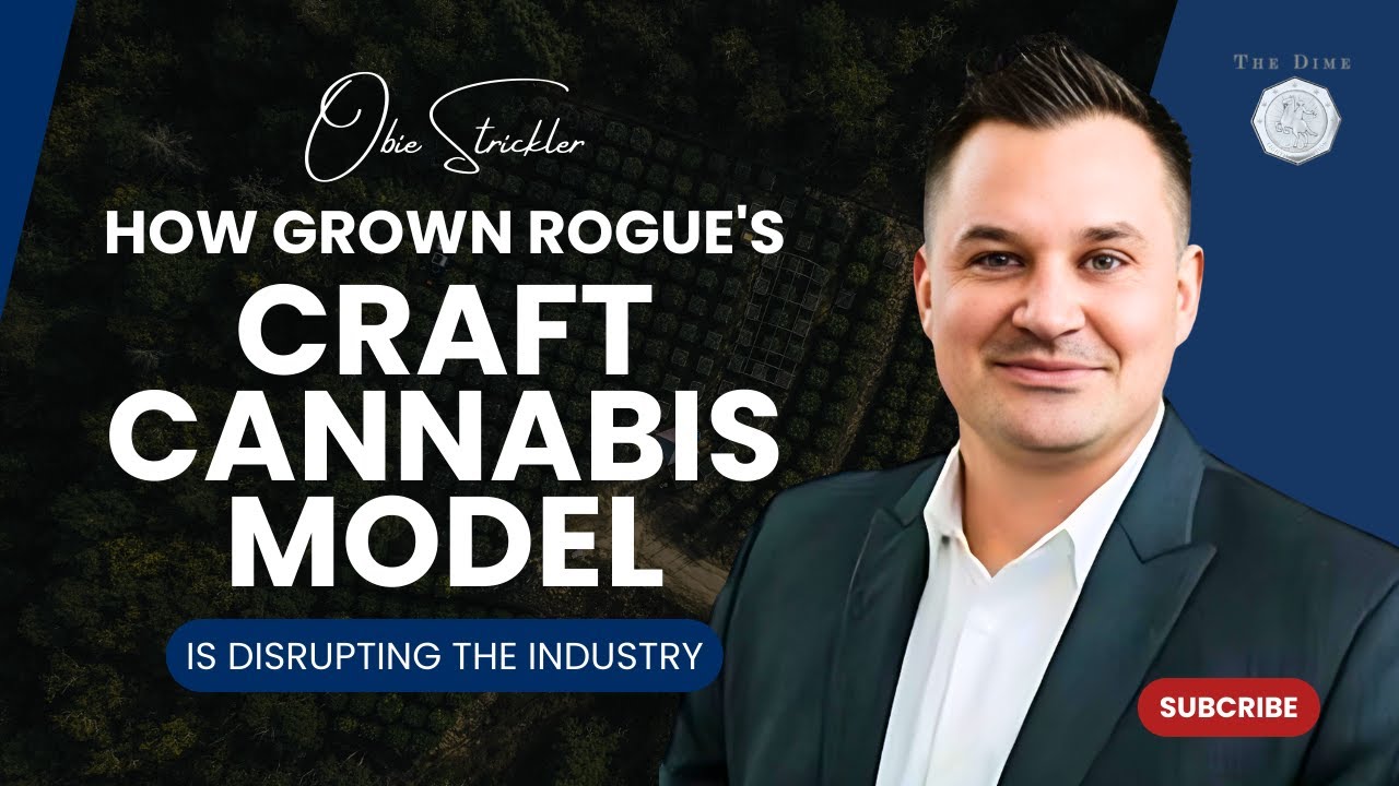 How Grown Rogue's Craft Cannabis Model is Disrupting the Industry ft. Obie Strickler