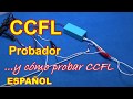 Cómo probar CCFL en pantallas LCD - monitores - TV  / probador lámpara fluorescente de cátodo frío