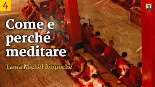 4/4 - La base della meditazione - Come e perché meditare con Lama Michel Rinpoche