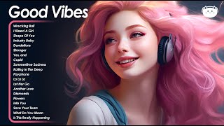 Good Vibes🌻🌻🌻Playlist of songs that'll make you dance ~ Chill songs for relaxing and stress relief