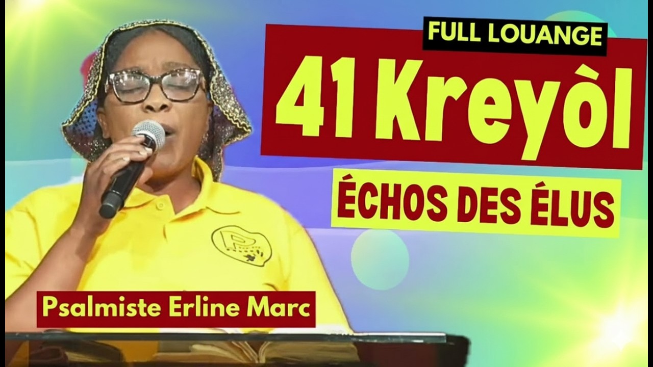 41 KREYÒL – ÉCHOS DES ÉLUS | FULL LOUANGE ki Leve Lespri w – Psalmiste Erline Marc