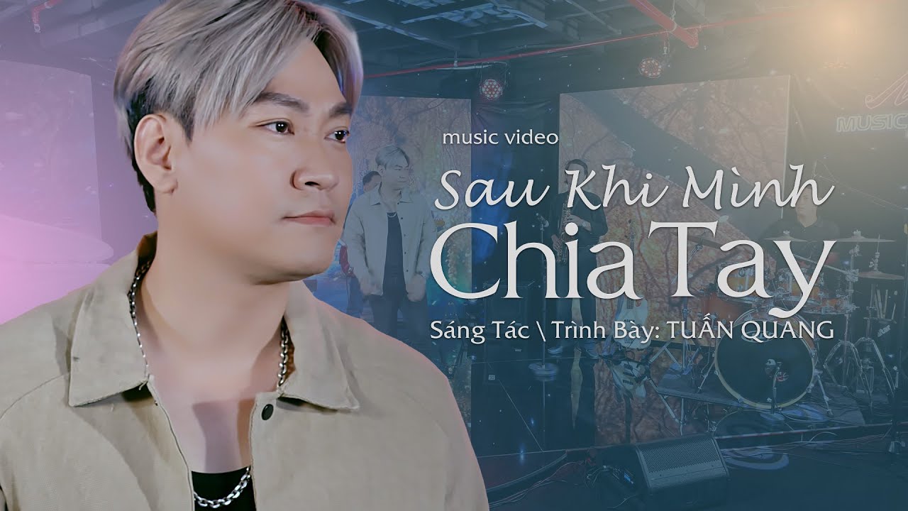 Regardez MV 4K _ SAU KHI MÌNH CHIA TAY | TUẤN QUANG | SÁNG TÁC MỚI NHẤT sur YouTube