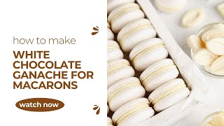 How to Make White Chocolate Ganache for Macarons