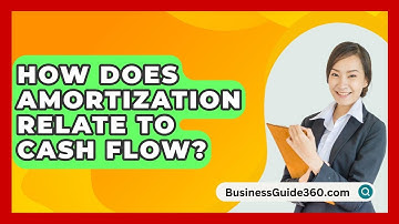 How Does Amortization Relate To Cash Flow? - BusinessGuide360.com
