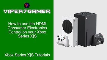 Xbox Tutorial - How to use the HDMI Consumer Electronics Control on your Xbox Series X|S
