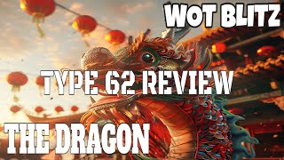 WOT Blitz |  The DRAGON (Type 62 Review)