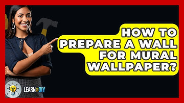 How To Prepare A Wall For Mural Wallpaper? - LearnToDIY360.com