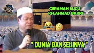 CERAMAH LUCU KH.AHMAD BAKERI | KEMEWAHAN DUNIA