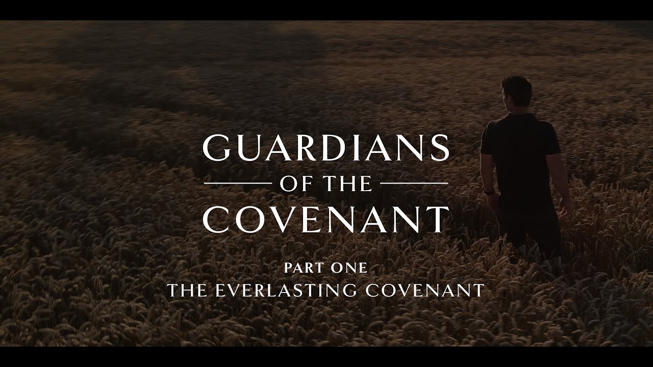 Guardians Of The Covenant - Part One - The Everlasting Covenant - YouTube