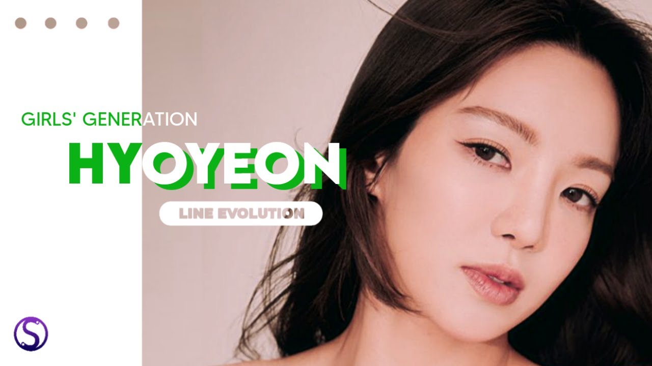 GIRLS' GENERATION (소녀시대) - HYOYEON (효연) ( Line Evolution ) (2007 - 2022) #HAPPYSNSD15THANNIVERSARY