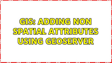 GIS: adding non spatial attributes using geoserver (3 Solutions!!)