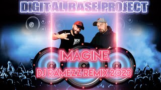 Digital Base Project "Imagine" ( Dj Ramezz Remix) 2023