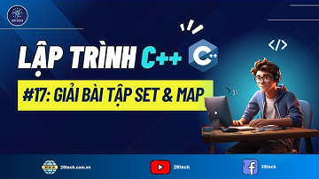 #17 [C++]. Hướng Dẫn Bài Tập Áp Dụng Set Và Map Trong C++ | Thực Hành Set và Map C++
